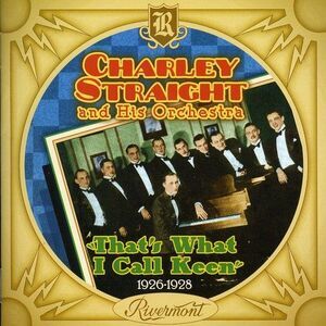 Charley Straight - That's What I Call Keen 1926-1928  CD